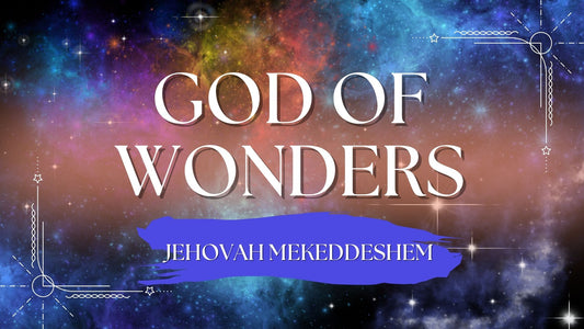 God Of Wonders: Jehovah Mekeddeshem