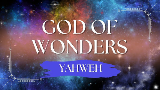 God of Wonders: Yahweh